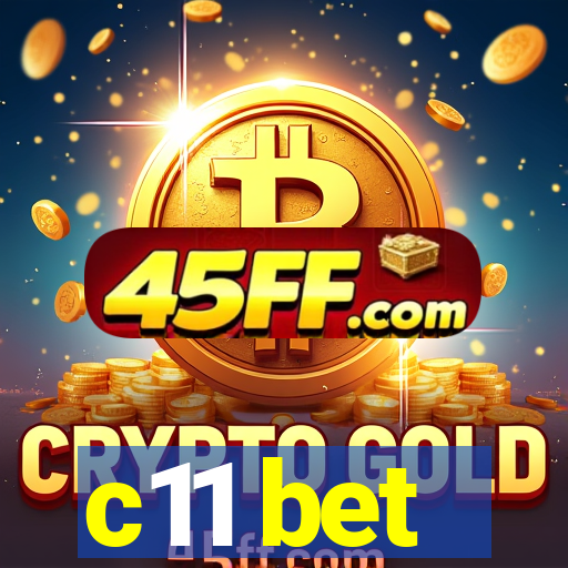 c11 bet